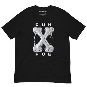 FUH NOT FOE T-shirt