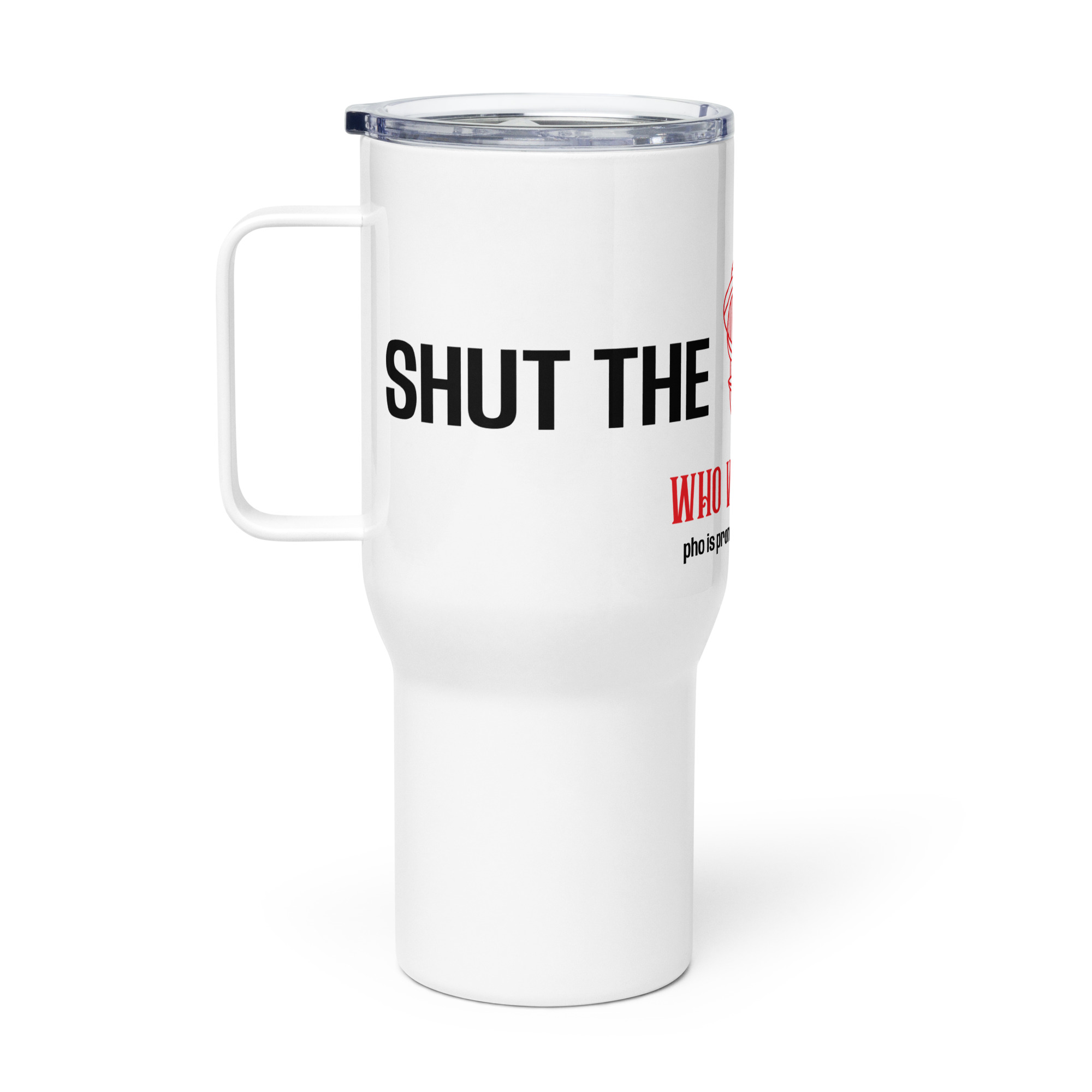 The "SHUT THE PHO CUP" Tumbler - Image 2
